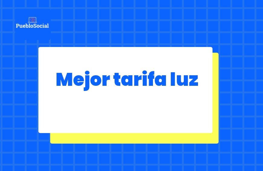 Mejor Tarifa Luz [Información Actualizada 2022]